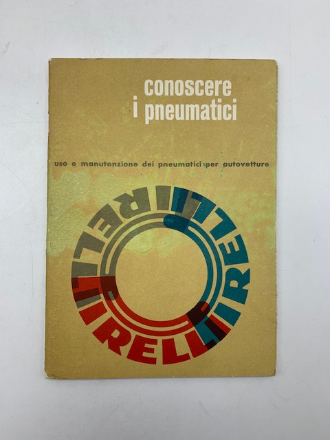 Pirelli. Conoscere i pneumatici. Uso e manutenzione dei pneumatici per autovetture
